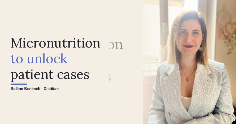 The Patients Diets Had Given Up On: How Solène Unlocks Them With Micronutrition and Nectar